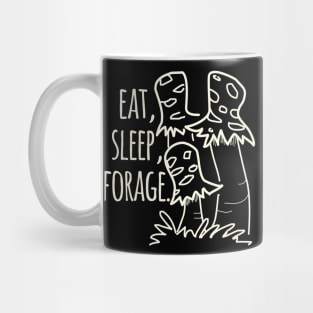 Eat, Sleep, Forage. Mug